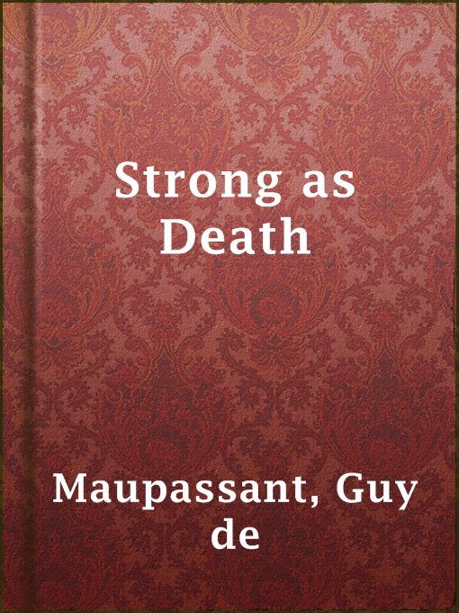 Title details for Strong as Death by Guy de Maupassant - Available